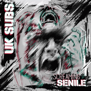 UK Subs : Screaming Senile